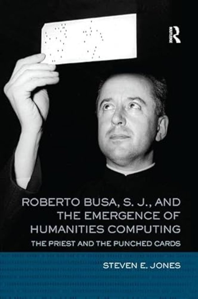 Roberto Busa, S. J., and the Emergence of Humanities Computing