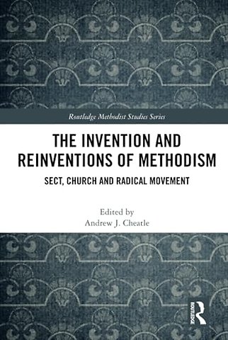 The Invention and Reinventions of Methodism