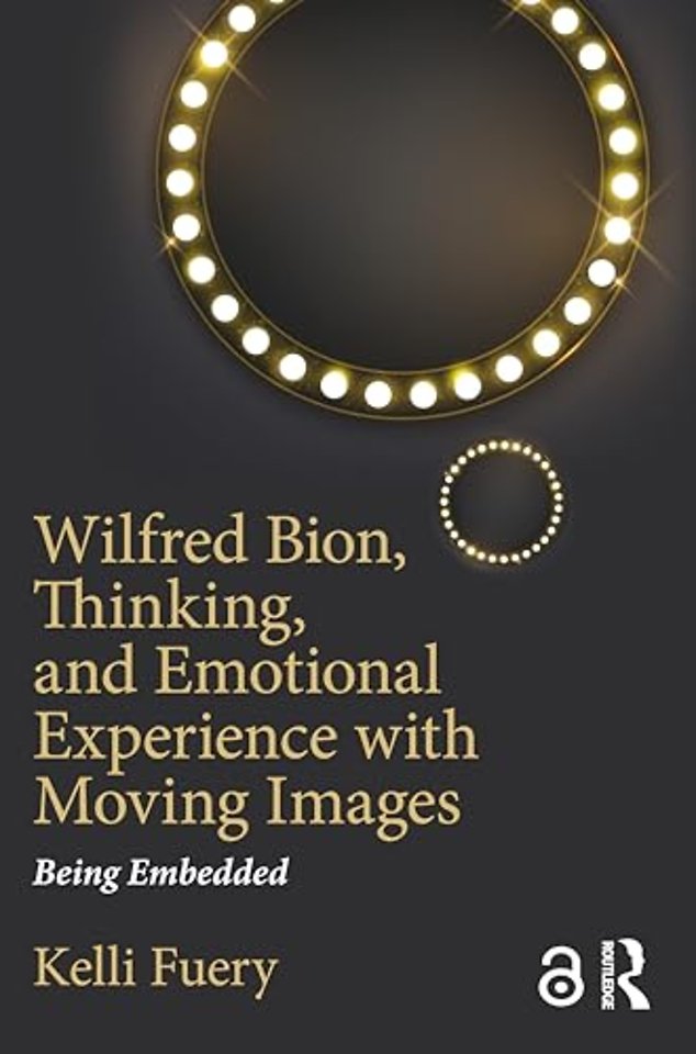 Wilfred Bion, Thinking, and Emotional Experience with Moving Images