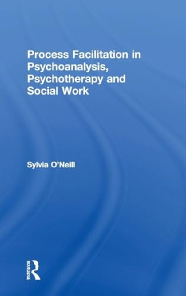 Process Facilitation in Psychoanalysis, Psychotherapy and Social Work