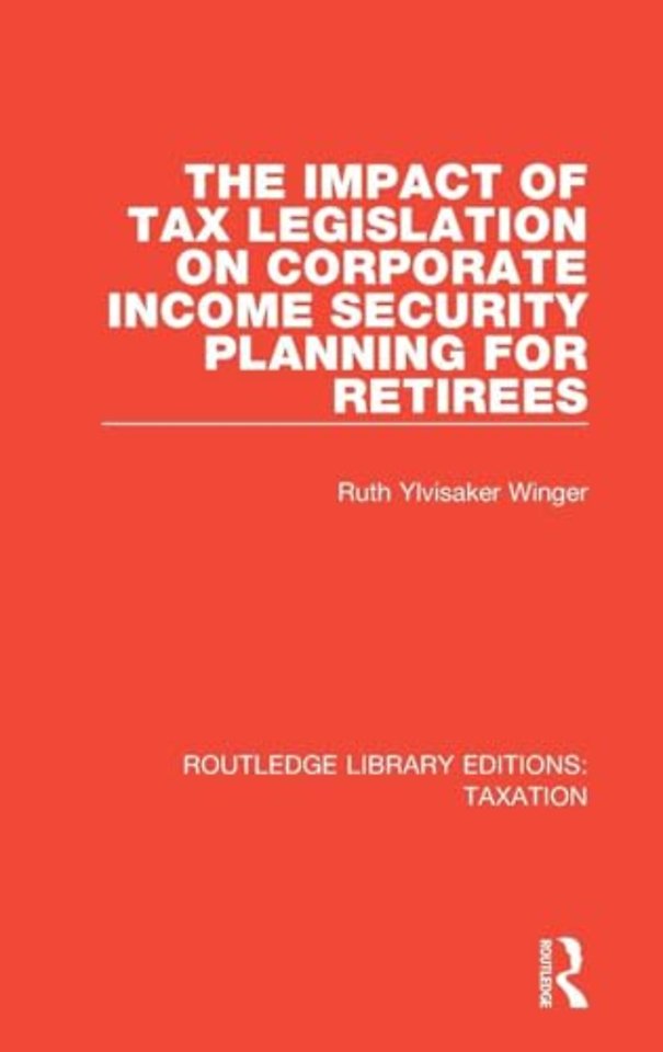 Impact of Tax Legislation on Corporate Income Security Planning for Retirees