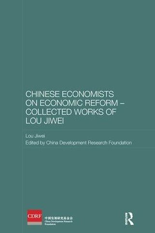 Chinese Economists on Economic Reform - Collected Works of Lou Jiwei