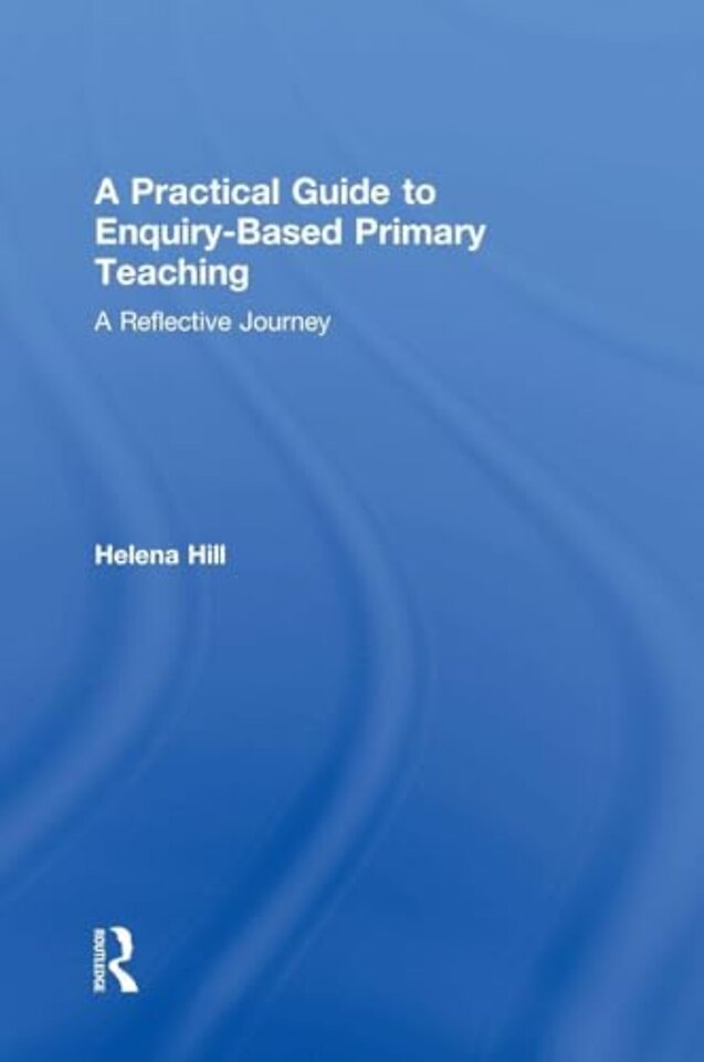Practical Guide to Enquiry-Based Primary Teaching