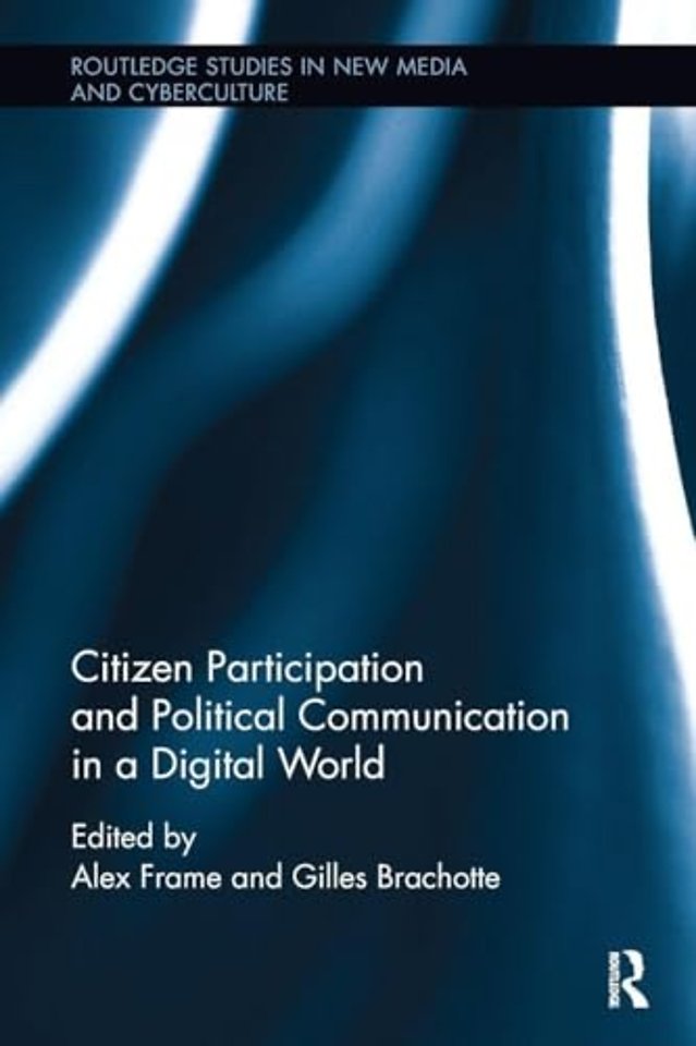 Citizen Participation and Political Communication in a Digital World