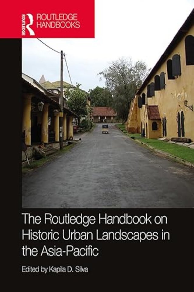 Routledge Handbook on Historic Urban Landscapes in the Asia-Pacific