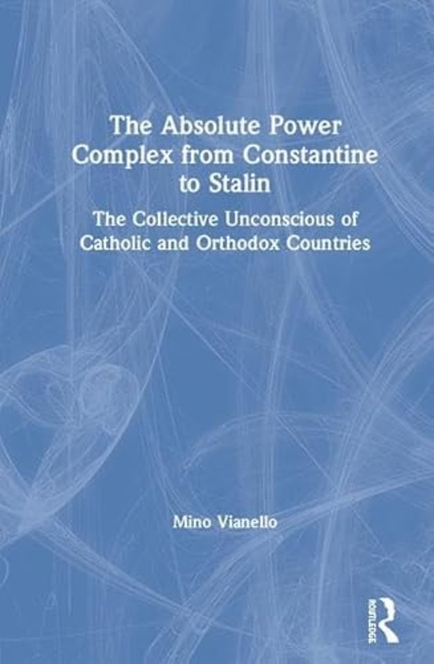 Absolute Power Complex from Constantine to Stalin