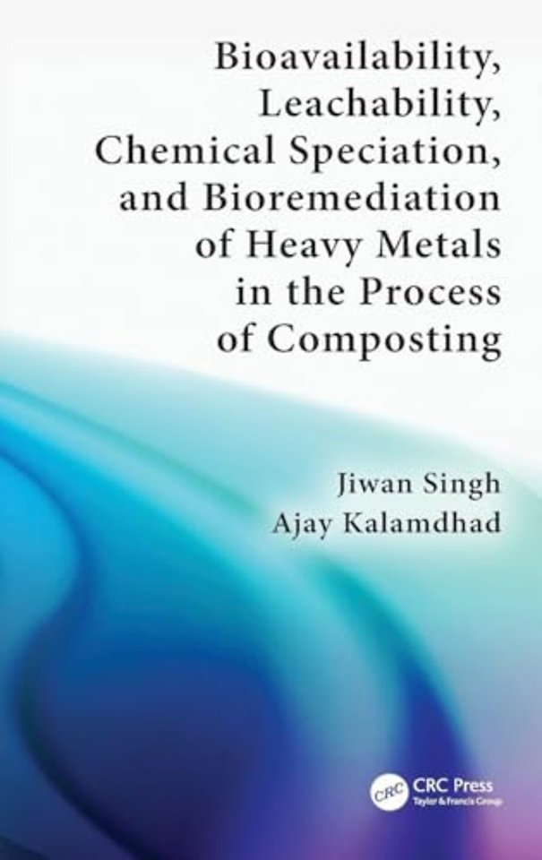 Bioavailability, Leachability, Chemical Speciation, and Bioremediation of Heavy Metals in the Process of Composting