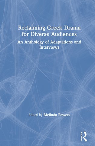 Reclaiming Greek Drama for Diverse Audiences