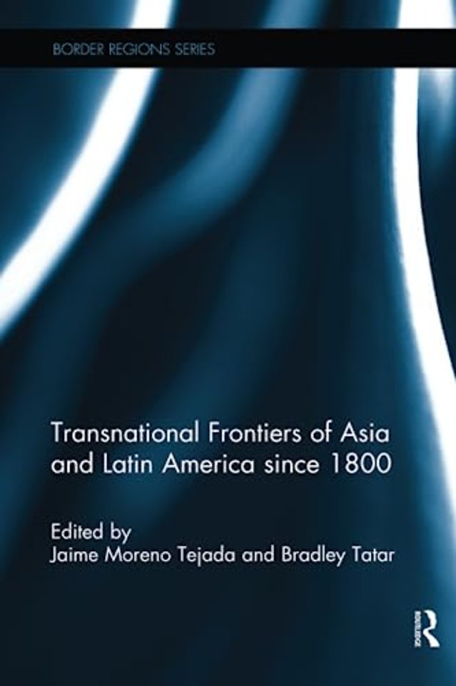 Transnational Frontiers of Asia and Latin America since 1800