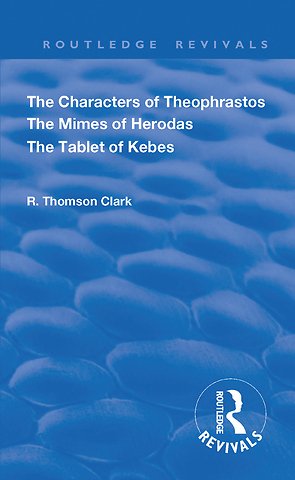 Characters of Theophrastos. The Mimes of Herodas. The Tablet of Kebes. (1909)
