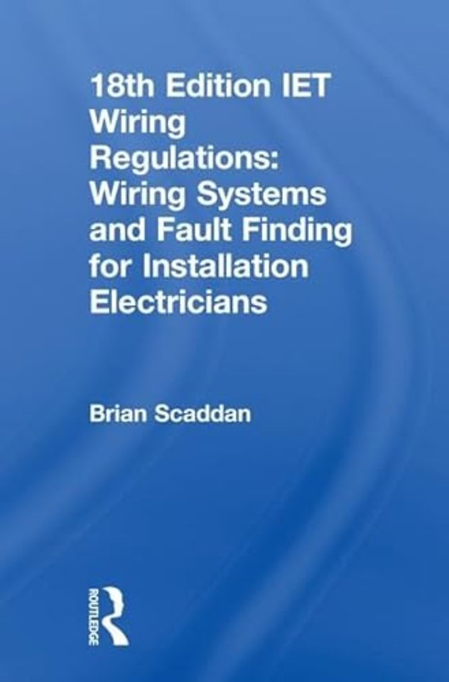 IET Wiring Regulations: Wiring Systems and Fault Finding for Installation Electricians