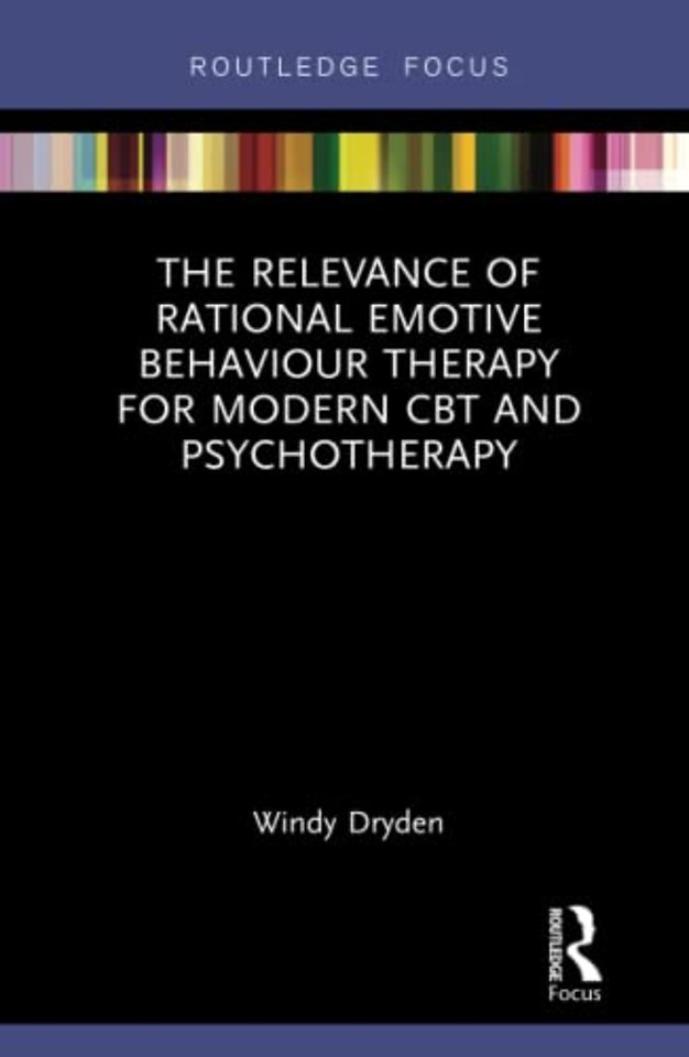 Relevance of Rational Emotive Behaviour Therapy for Modern CBT and Psychotherapy