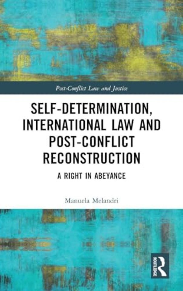 Self-Determination, International Law and Post-Conflict Reconstruction