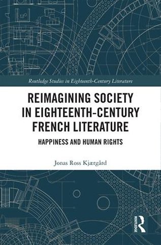 Reimagining Society in 18th Century French Literature