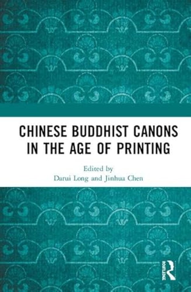 Chinese Buddhist Canons in the Age of Printing