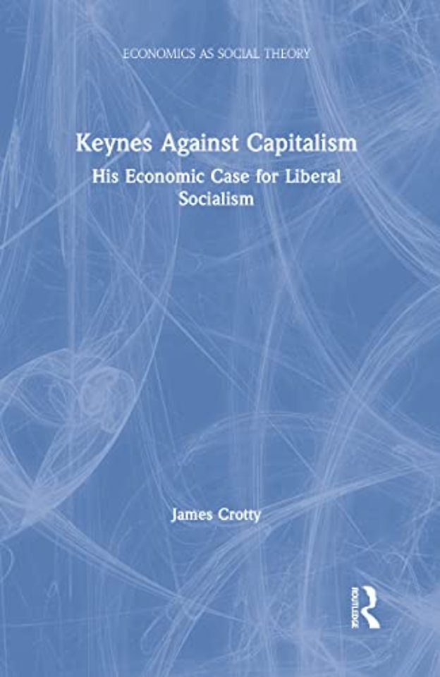Keynes Against Capitalism