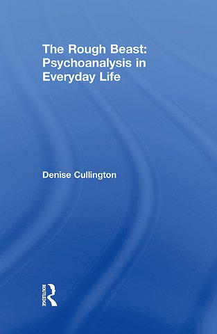 Rough Beast: Psychoanalysis in Everyday Life