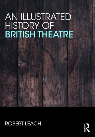 Illustrated History of British Theatre and Performance