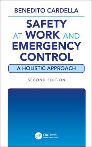 Safety at Work and Emergency Control: A Holistic Approach, Second Edition