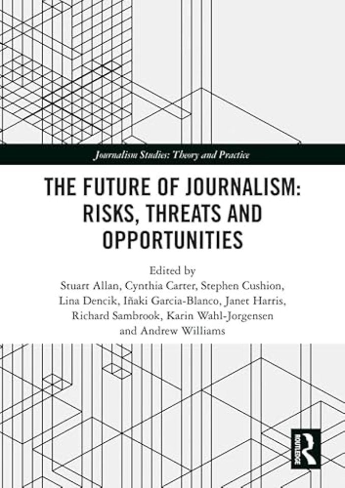 Future of Journalism: Risks, Threats and Opportunities