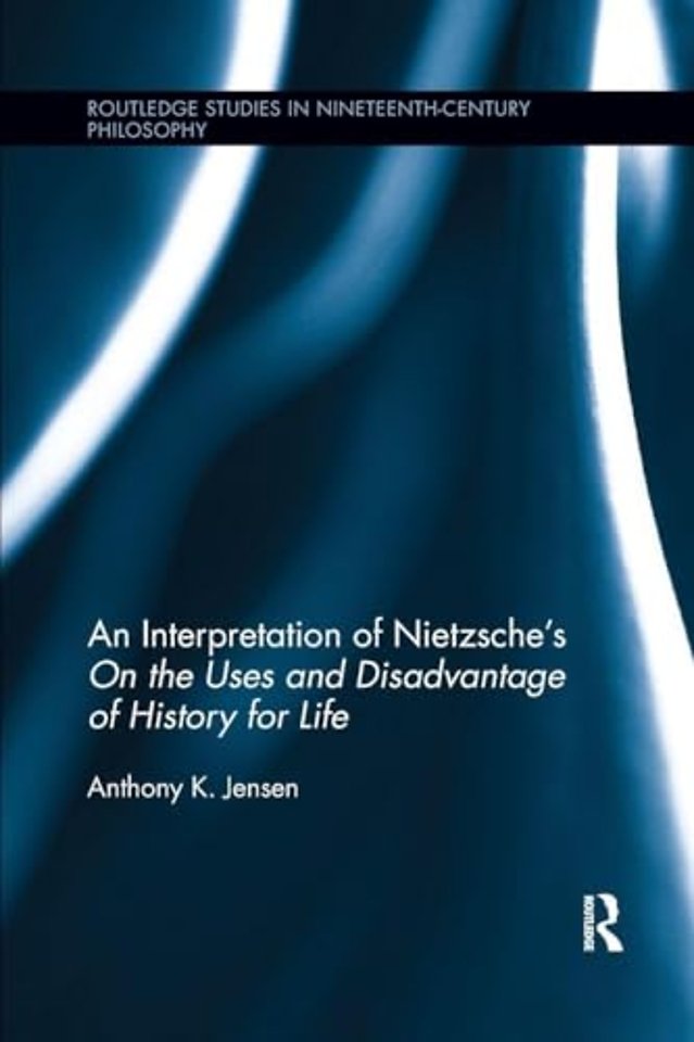 Interpretation of Nietzsche's On the Uses and Disadvantage of History for Life