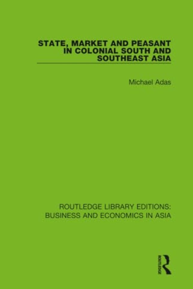 State, Market and Peasant in Colonial South and Southeast Asia