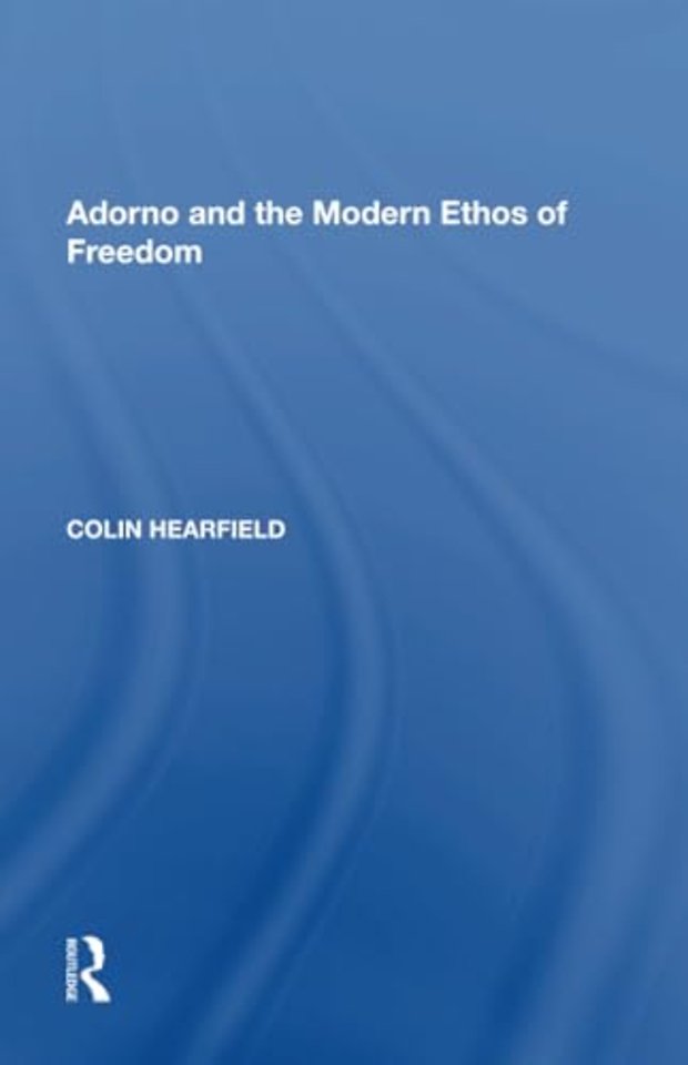 Adorno and the Modern Ethos of Freedom