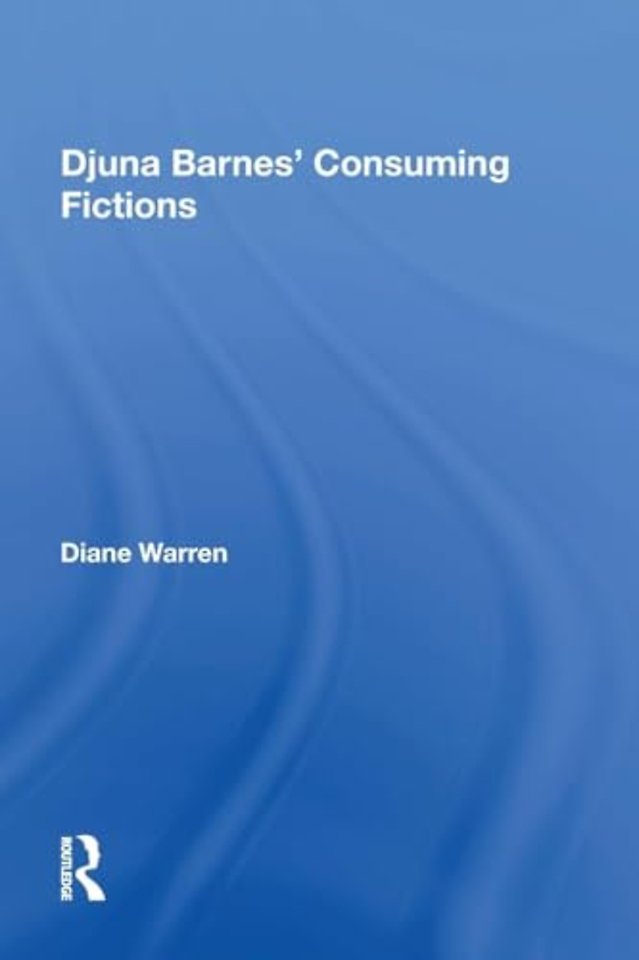 Djuna Barnes' Consuming Fictions