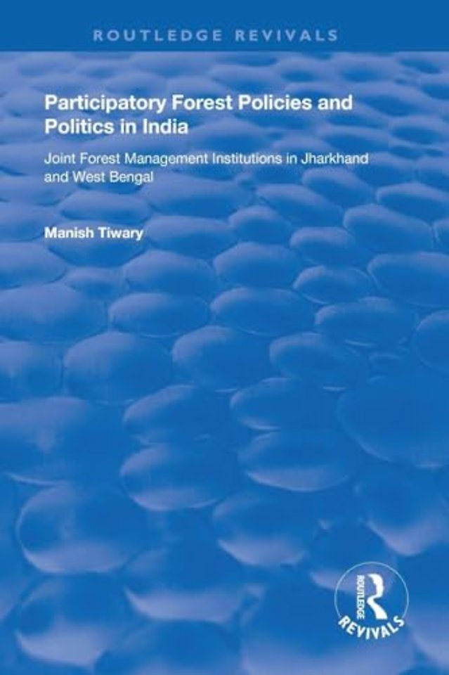 Participatory Forest Policies and Politics in India