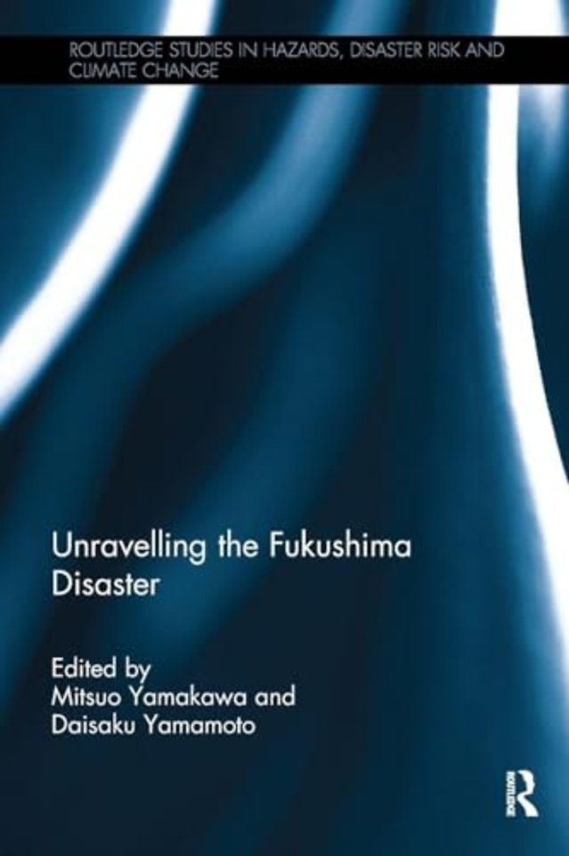 Unravelling the Fukushima Disaster