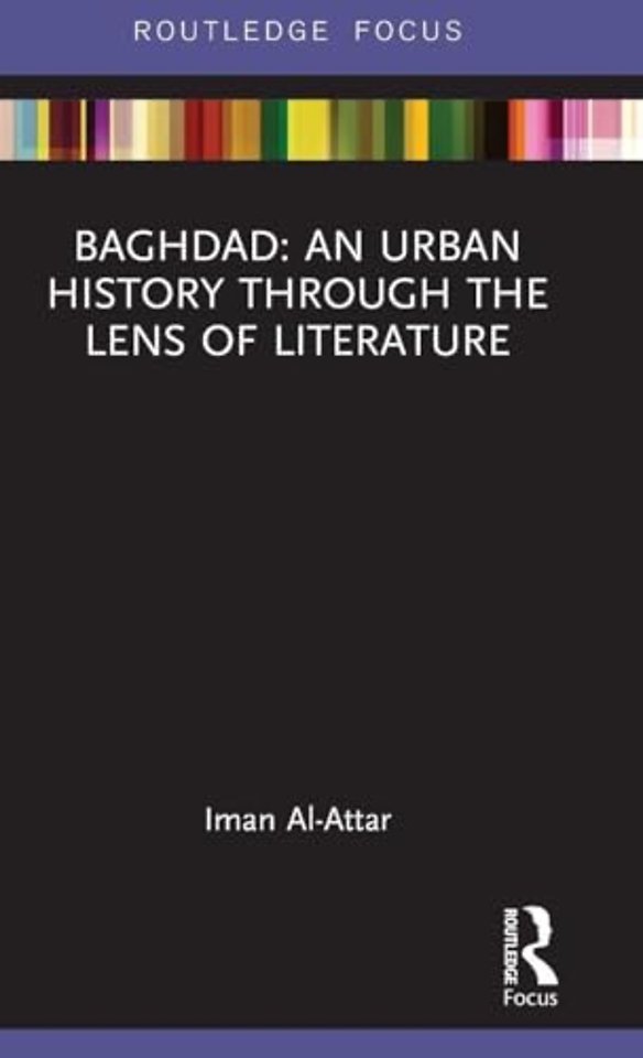 Baghdad: An Urban History through the Lens of Literature