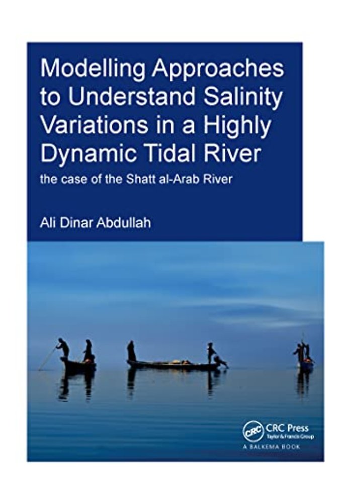 Modelling Approaches to Understand Salinity Variations in a Highly Dynamic Tidal River