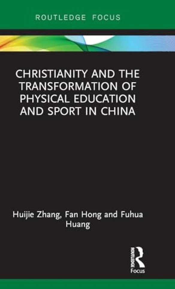 Christianity and the Transformation of Physical Education and Sport in China