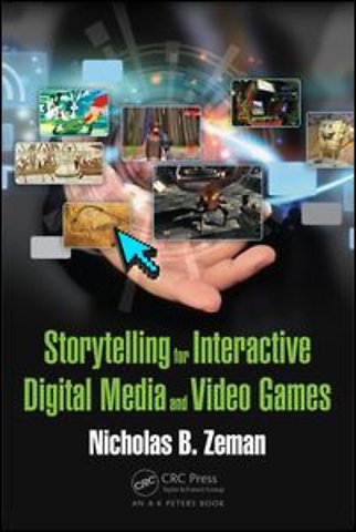 Storytelling for Interactive Digital Media and Video Games