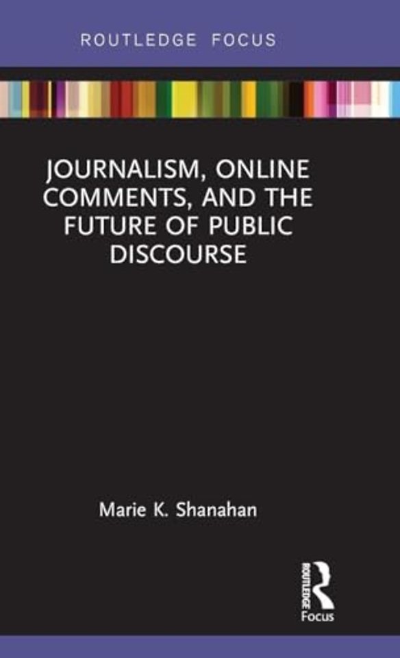 Journalism, Online Comments, and the Future of Public Discourse