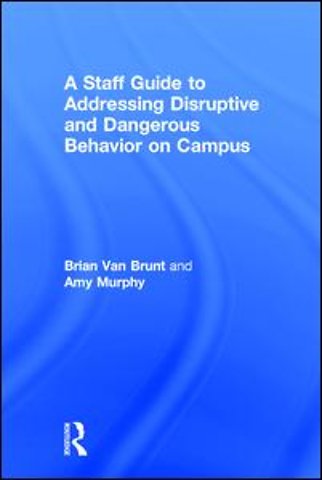 Staff Guide to Addressing Disruptive and Dangerous Behavior on Campus
