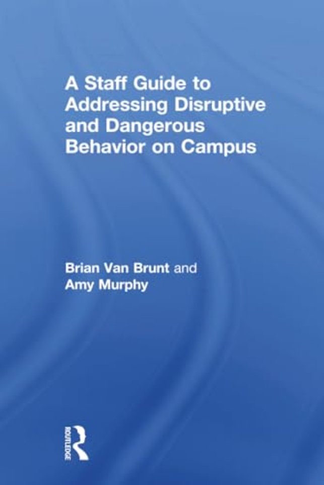 Staff Guide to Addressing Disruptive and Dangerous Behavior on Campus