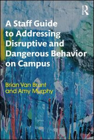 Staff Guide to Addressing Disruptive and Dangerous Behavior on Campus