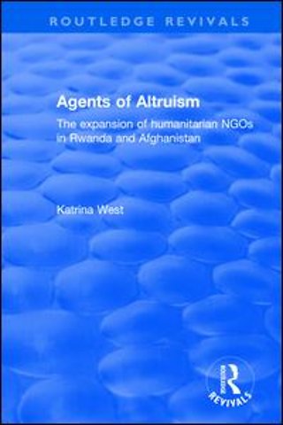 Agents of Altruism: The Expansion of Humanitarian NGOs in Rwanda and Afghanistan