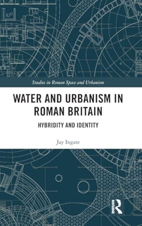 Water and Urbanism in Roman Britain