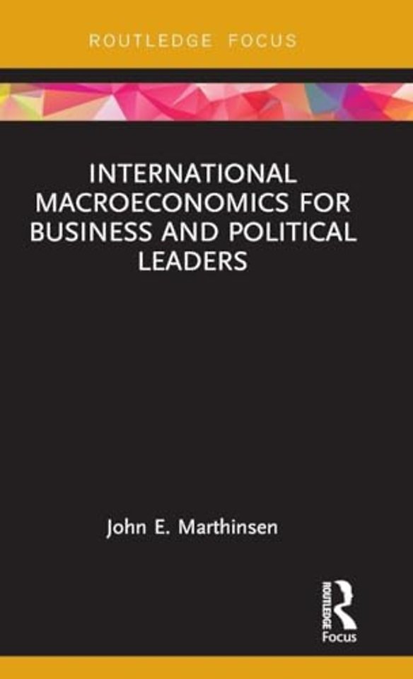 International Macroeconomics for Business and Political Leaders