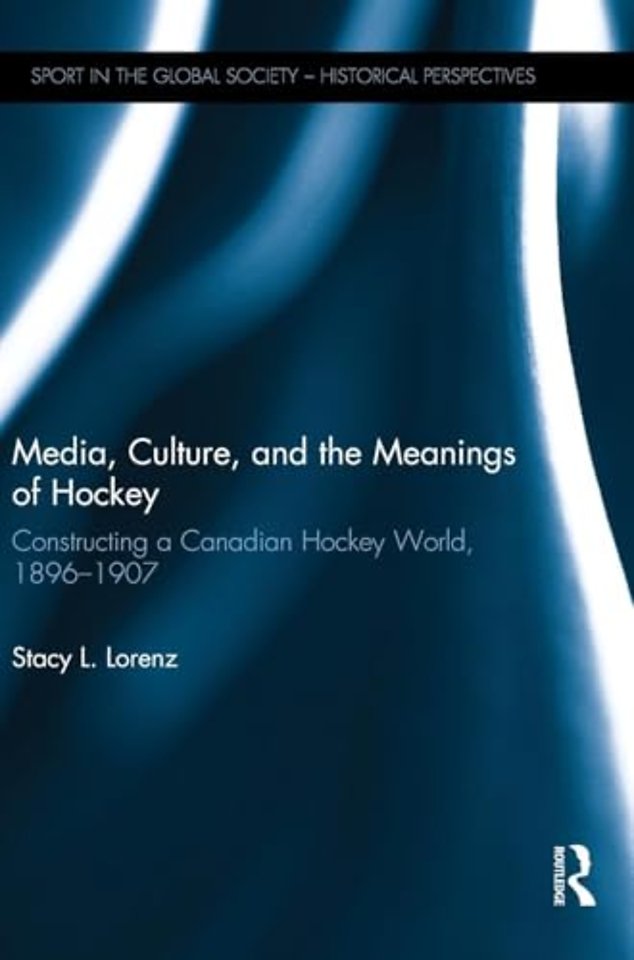 Media, Culture, and the Meanings of Hockey