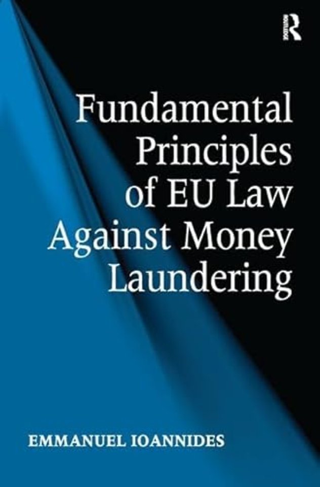 Fundamental Principles of EU Law Against Money Laundering