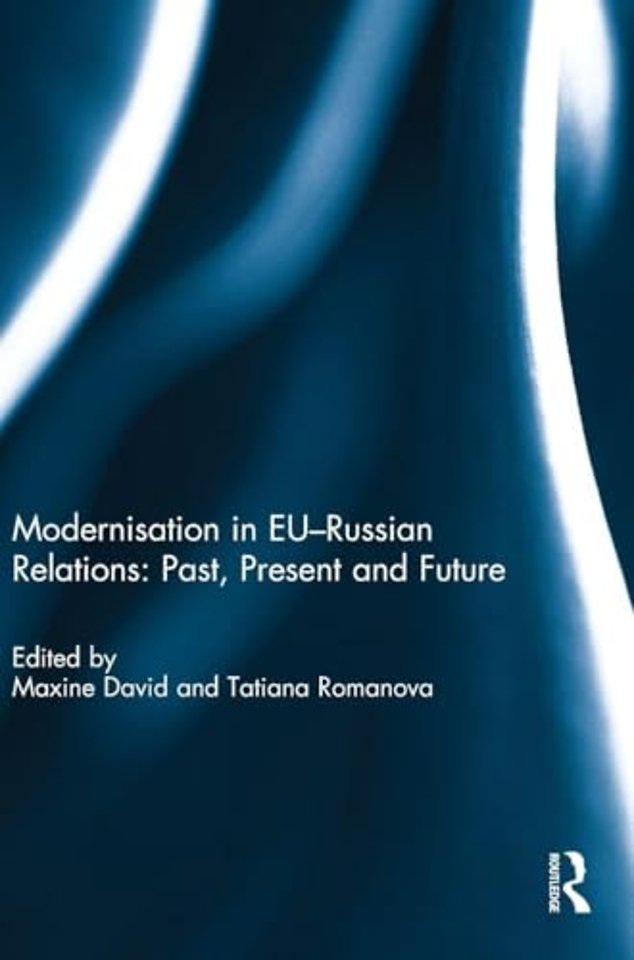 Modernisation in EU-Russian Relations: Past, Present and Future