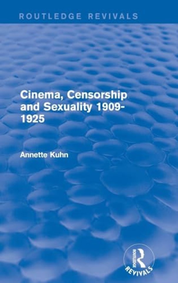 Cinema, Censorship and Sexuality 1909-1925 (Routledge Revivals)
