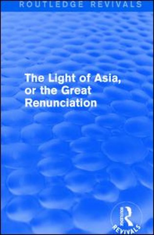 Light of Asia, or the Great Renunciation (Mahâbhinishkramana)