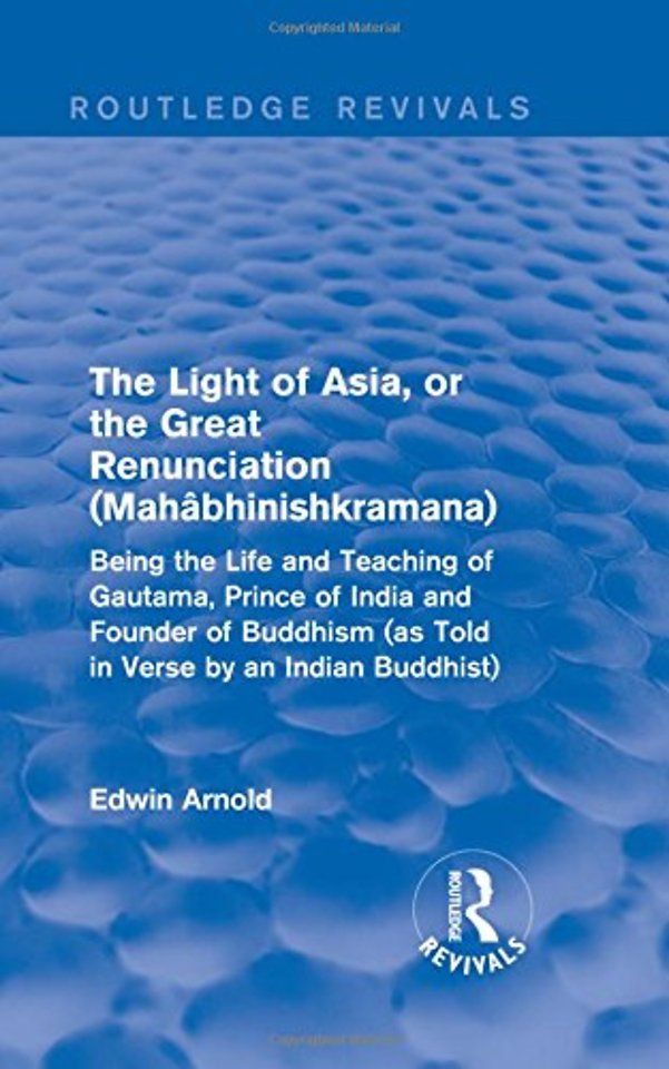 Light of Asia, or the Great Renunciation (Mahâbhinishkramana)