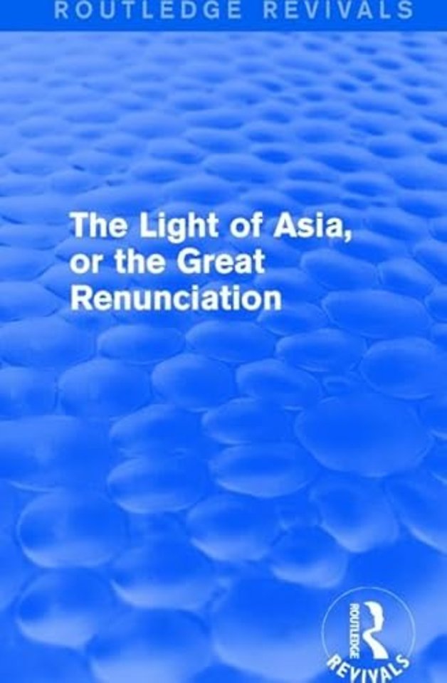 Light of Asia, or the Great Renunciation (Mahâbhinishkramana)