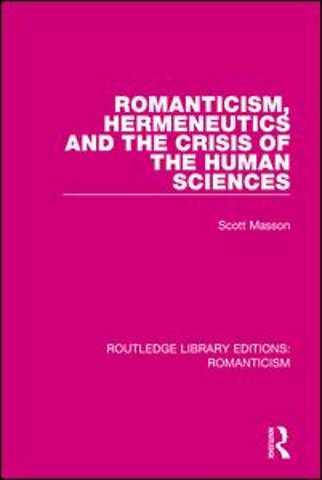 Romanticism, Hermeneutics and the Crisis of the Human Sciences