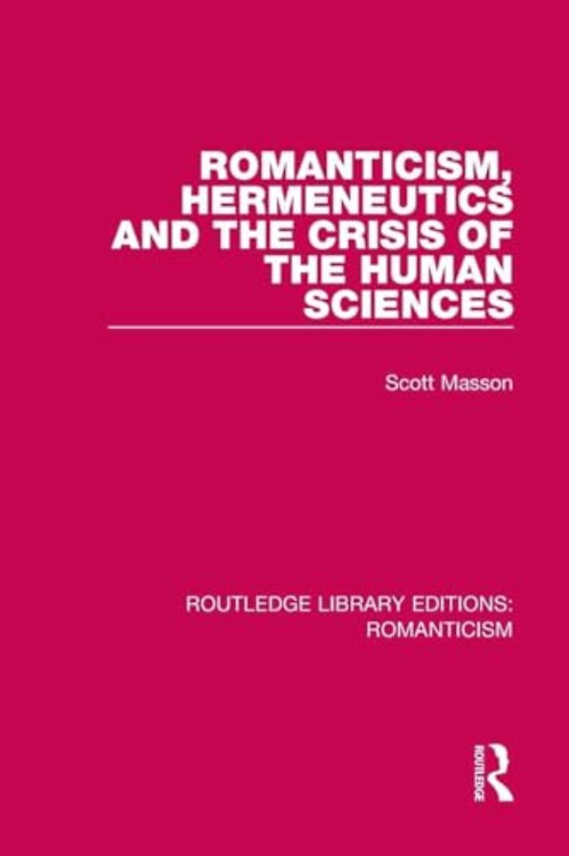 Romanticism, Hermeneutics and the Crisis of the Human Sciences